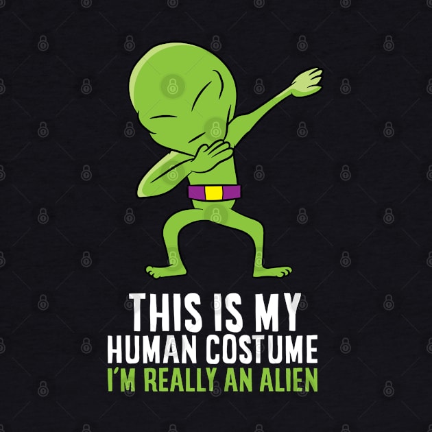 Alien Costume This Is My Human Costume I'm Really An Alien by EQDesigns